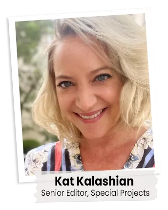 Kat Kalashian, Senior Editor, Special Projects